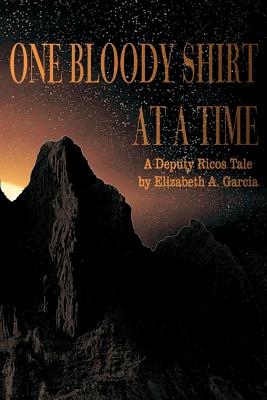 Image for One Bloody Shirt at a Time: A Deputy Ricos Tale One Bloody Shirt at a Time: A Deputy Ricos Tale