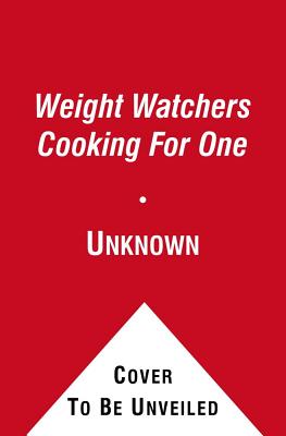 Weight Watchers Cooking for One Sue Ashworth; Carol Tennant; Will Heap and Dan Jones