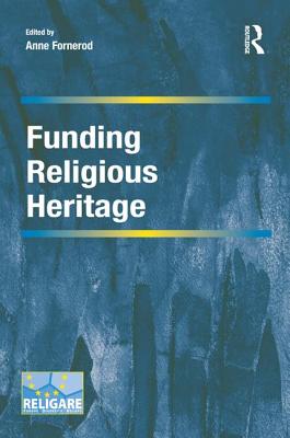 Funding Religious Heritage (Cultural Diversity and Law in Association with RELIGARE) [Hardcover] Fornerod, Anne