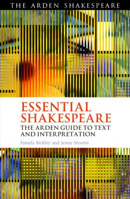Essential Shakespeare: The Arden Guide to Text and Interpretation (Arden Shakespeare)