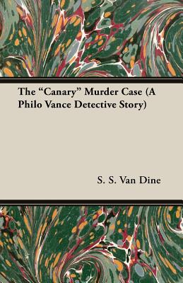 The Canary Murder Case (A Philo Vance Detective Story)