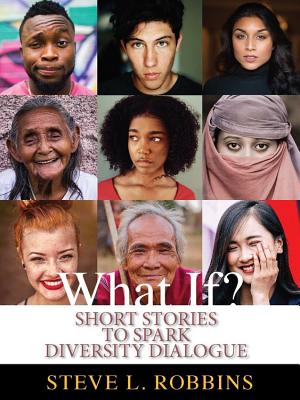 What If: Short Stories to Spark Inclusion & Diversity Dialogue (Anniversary)