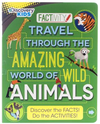 Discovery Kids Travel Through the Amazing World of Wild Animals: Discover the Facts! Do the Activities!