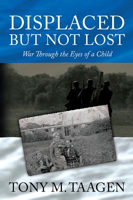 Displaced But Not Lost: War Through The Eyes Of A Child: War Through the Eyes of a Child
