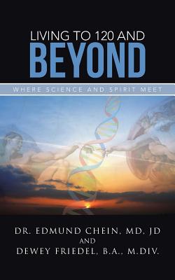 Living to 120 and Beyond: Where Science and Spirit Meet