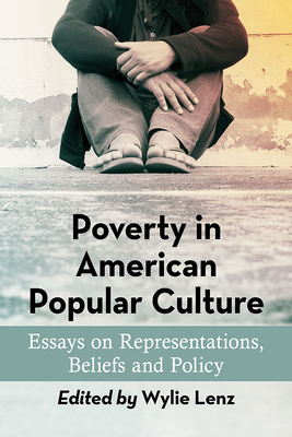 Image for Poverty in American Popular Culture. Essays on Representations, Beliefs and Policy Poverty in American Popular Culture. Essays on Representations, Beliefs and Policy