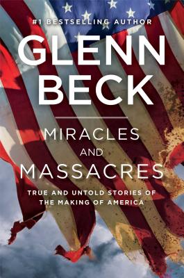 Image for Miracles and Massacres: True and Untold Stories of the Making of America