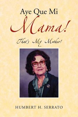 Image for Aye Que Mi Mama!: That's My Mother!
