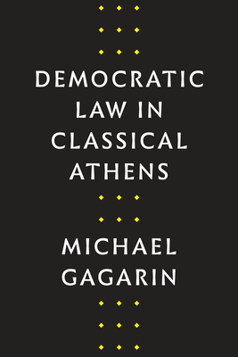 Image for Democratic Law in Classical Athens (Fordyce W. Mitchel Memorial Lecture Series) Democratic Law in Classical Athens (Fordyce W. Mitchel Memorial Lecture Series)