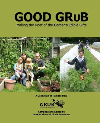 Image for Good Grub: Making the Most of the Garden's Edible Gifts
