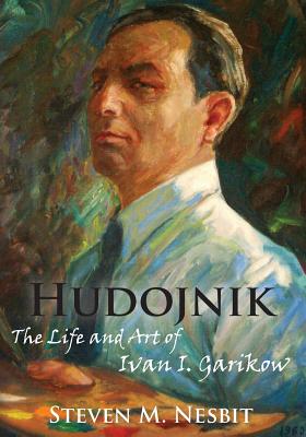 Image for Hudojnik: The Life and Art of Ivan I. Garikow