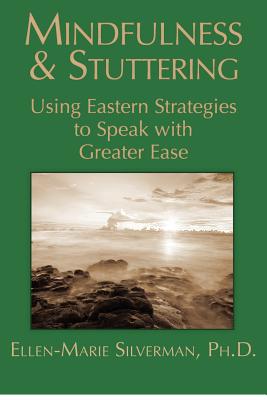 Image for Mindfulness & Stuttering: Using Eastern Strategies to Speak with Greater Ease Mindfulness & Stuttering: Using Eastern Strategies to Speak with Greater Ease