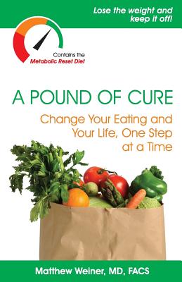 Image for A Pound of Cure: Change Your Eating and Your Life, One Step at a Time A Pound of Cure: Change Your Eating and Your Life, One Step at a Time