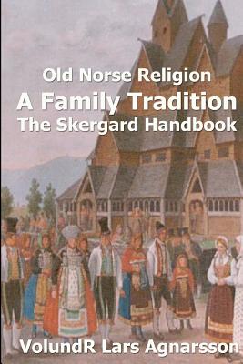 Image for Old Norse Religion, A Family Tradition: The Skergard Handbook