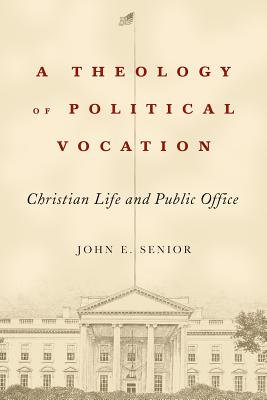 A Theology of Political Vocation: Christian Life and Public Office