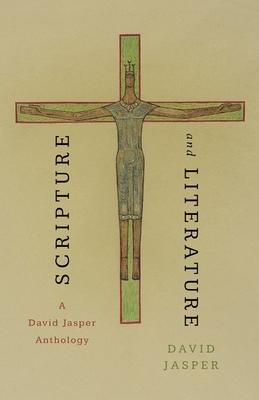 Image for Scripture and Literature: A David Jasper Anthology Scripture and Literature: A David Jasper Anthology