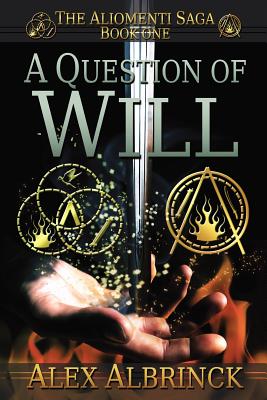 Image for A Question of Will (The Aliomenti Saga - Book 1) A Question of Will (The Aliomenti Saga - Book 1)