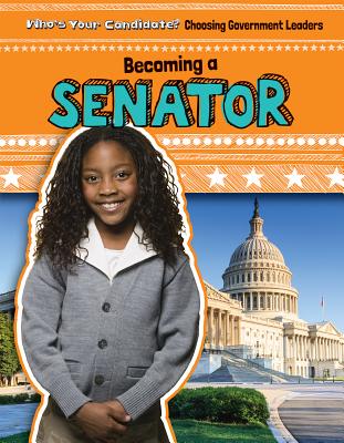 Becoming a Senator (Who's Your Candidate Choosing Government Leaders)