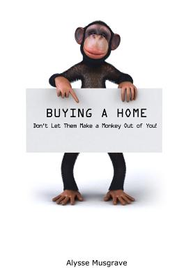 Image for Buying a Home: Don't Let Them Make a Monkey Out Of You!
