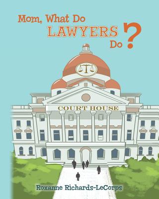 Mom, What Do Lawyers Do