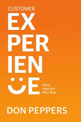 Image for Customer Experience: What, How and Why Now (1) Customer Experience: What, How and Why Now (1)