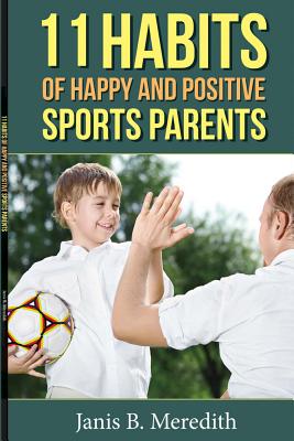 Image for 11 Habits of Happy and Positive Sports Parents (1) 11 Habits of Happy and Positive Sports Parents (1)