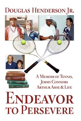 Image for Endeavor to Persevere: A Memoir on Jimmy Connors, Arthur Ashe, Tennis and Life Endeavor to Persevere: A Memoir on Jimmy Connors, Arthur Ashe, Tennis and Life