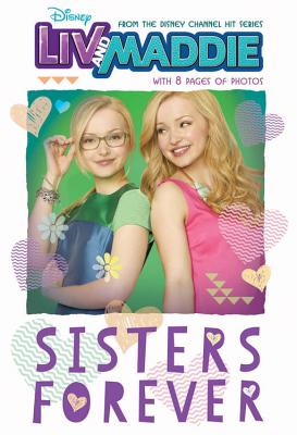 Liv and Maddie Sisters Forever (Liv and Maddie Junior Novel)