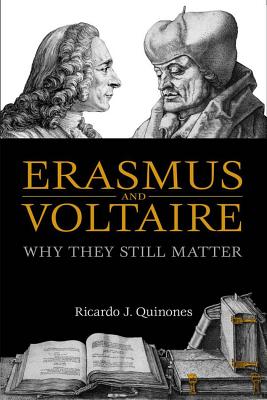 Erasmus and Voltaire: Why They Still Matter