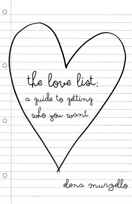 Image for The Love List: A Guide to Getting Who You Want The Love List: A Guide to Getting Who You Want