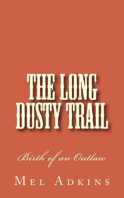 Image for The Long Dusty Trail: Birth of an Outlaw