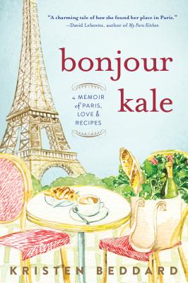 Image for Bonjour Kale: A Memoir of Paris, Love, and Recipes
