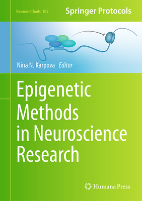 Epigenetic Methods in Neuroscience Research (Neuromethods, 105)