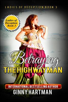 Betraying the Highwayman (Ladies of Deception) (Volume 3)