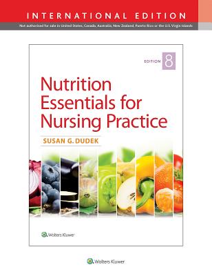 Nutrition Essentials for Nursing Practice [Paperback] [Jun 25, 2017] Susan Dudek