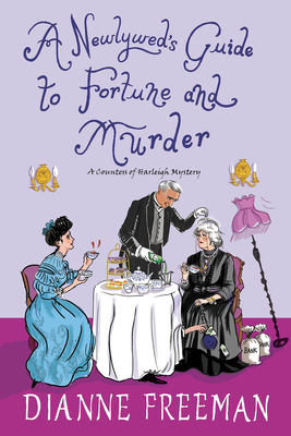 A Newlywed's Guide To Fortune And Murder - A Sparkling And Witty Victorian Mystery, A Countess Of Harleigh Mystery
