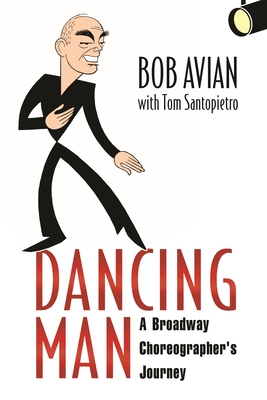 Image for Dancing Man: A Broadway Choreographer's Journey