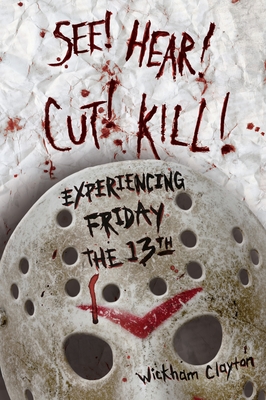 SEE! HEAR! CUT! KILL!: Experiencing Friday the 13th