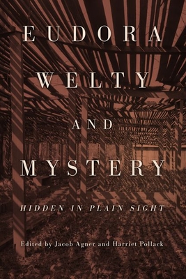 Eudora Welty and Mystery: Hidden in Plain Sight (Critical Perspectives on Eudora Welty)