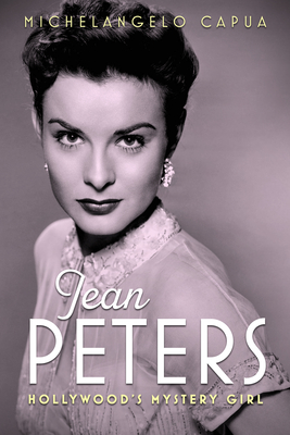 Jean Peters: Hollywood's Mystery Girl (Hollywood Legends Series)