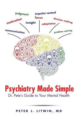 Psychiatry Made Simple: Dr. Pete's Guide to Your Mental Health