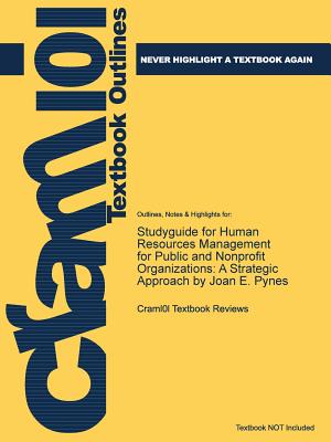Studyguide for Human Resources Management for Public and Nonprofit Organizations: A Strategic Approach by Pynes, Joan E., ISBN 9781118398623 Image for Studyguide for Human Resources Management for Public and Nonprofit Organizations: A Strategic Approach by Pynes, Joan E., ISBN 9781118398623