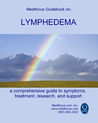 Medifocus Guidebook on: Lymphedema (Medifocus Guidebooks)