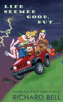 Life Seemed Good, But.: A collection of short quirky stories