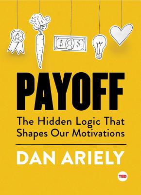 Image for Payoff: The Hidden Logic That Shapes Our Motivations (TED Books)