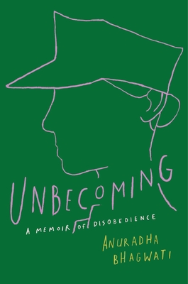 Unbecoming: A Memoir of Disobedience [Hardcover] Bhagwati, Anuradha