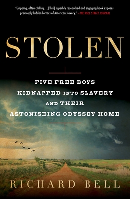 Stolen: Five Free Boys Kidnapped into Slavery and Their Astonishing Odyssey Home