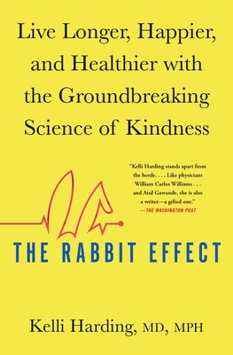 The Rabbit Effect: Live Longer, Happier, and Healthier with the Groundbreaking Science of Kindness