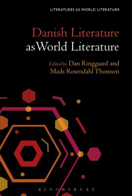 Danish Literature as World Literature (Literatures as World Literature) [Hardcover] Rosendahl Thomsen, Mads; Ringgaard, Dan and Beebee, Thomas Oliver