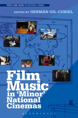 Film Music in 'Minor' National Cinemas (Topics and Issues in National Cinema) [Paperback] Gil-Curiel, Germn